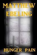 Ebeling, Matthew : Hunger Pain