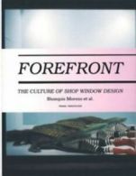 Forefront: the culture of shop window design by Shonquis Moreno (Hardback)