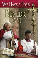 We Have a Pope!: Benedict XVI By Matthew E. Bunson