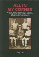 All in My Corner: A Tribute to Some Forgotten Welsh Boxing Heroes By Tony Lee,