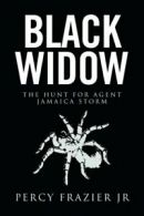 Black Widow: The Hunt for Agent Jamaica Storm. Frazier, Percy 9781499095081.#