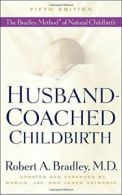 Husband-Coached Childbirth: The Bradley Method of Natural Childbirth. Bradley<|
