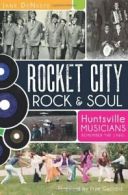 Rocket City Rock & Soul: Huntsville Musicians R. DeNeefe<|