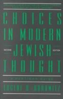 Choices in modern Jewish thought: a partisan guide by Eugene B Borowitz
