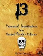 13 Paranormal Investigations Into Central Flori. Moose, Jason.#*=