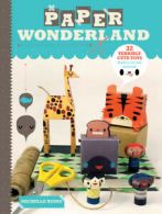 Paper wonderland: 32 terribly cute toys ready to cut, fold & build by Michelle