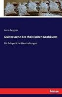 Quintessenz der rheinischen Kochkunst. Bergner, Anna 9783741104459 New.#