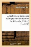 Catechisme d'economie politique ou d'instructio. B.#