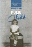 Polio Child: My Life from a Childrens' Hospital to Post-Polio Syndrome By Carol
