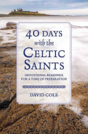 40 Days with the Celtic Saints: Devotional readings for a time of preparation, C