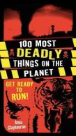 100 Most Deadly Things On The Planet, Anna Claybourne, ISBN 1408