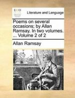 Poems on several occasions; by Allan Ramsay. In. Ramsay, Allan PF.#*=