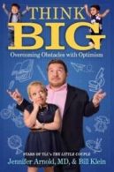 Think big: overcoming obstacles with optimism by Jennifer Arnold (Hardback)