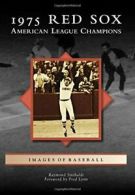 1975 Red Sox: American League Champions (Images of Baseball).by Sinibaldi New<|