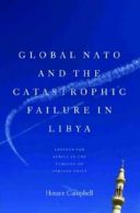 Global NATO and the Catastrophic Failure in Libya. Campbell 9781583674123 New<|