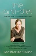 THE ANTI-DIET: Learning to Be in the Moment with Food.by McCann, Donovan New.#*=