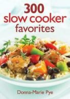 300 slow cooker favorites by Donna-Marie Pye (Paperback)