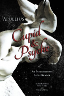 Apuleius' Cupid and Psyche: An Intermediate Latin Reader: Latin Text with Runnin