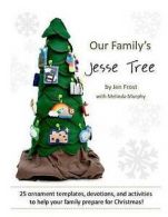 Our Family's Jesse Tree: 25 Ornaments, Devotions, and Activities for Advent by