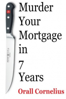 Murder Your Mortgage In 7 Years, Cornelius, Orall, ISBN 152