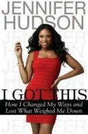 I got this: how I changed my ways and lost what weighed me down by Jennifer