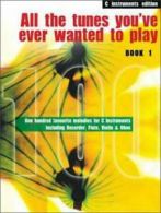 All the Tunes You've Ever Wanted to Play: C Instruments (Paperback)