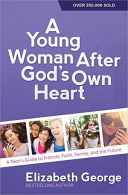 A Young Woman After God's Own Heart, Elizabeth George, ISBN 0736