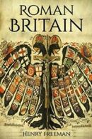 Roman Britain A History From Beginning to End (Booklet) by Freeman Henry