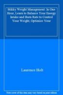 Stikky Weight Management: In One Hour, Learn to Balance Your Energy Intake and