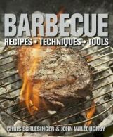 Barbecue: recipes, techniques, tools by Chris Schlesinger (Hardback)