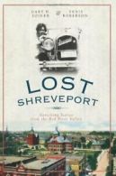 Lost Shreveport: Vanishing Scenes from the Red . Joiner, Roberson<|