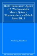 Bible Brainteasers: Ages 8-12, Wordscrambles, Mazes, Quizzes, Wordsearches - an