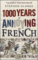 1000 Years of Annoying the French | Clarke, Ste... | Book