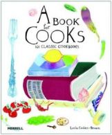 A book for cooks: 100 classic cookbooks by Leslie Geddes-Brown (Hardback)