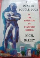 The Duke of Puddledock: Travels in the Footsteps of Stamford Raffles By Nigel B