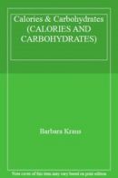 Calories & Carbohydrates (CALORIES AND CARBOHYDRATES) By Barbara Kraus