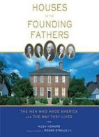 Houses of the Founding Fathers. Howard, Straus 9781579655105 Free Shipping<|