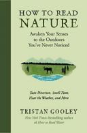 How to Read Nature: Awaken Your Senses to the O. Gooley<|