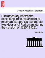 Parliamentary Abstracts; containing the substan, Anonymous,,