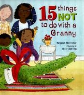 15 Things Not To Do: 15 things not to do with a granny by Margaret McAllister