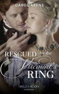 Mills & Boon historical: Rescued by the viscount's ring by Carol Arens