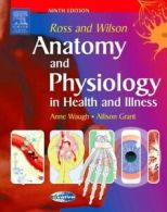 Ross and Wilson anatomy and physiology in health and illness by Anne Waugh