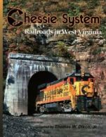 Chessie System: Railroads in West Virginia By Thomas W. Dixon