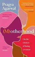 (M)otherhood: On the choices of being a woman By Pragya Agarwal