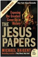 The Jesus Papers: Exposing the Greatest Cover-Up in History (Plus). Baigent<|