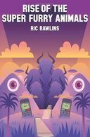 Rise of The Super Furry Animals, Rawlins, Ric, ISBN 9780008
