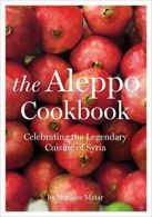 The Aleppo Cookbook: Celebrating the Legendary Cuisine of Syria.by Matar New<|