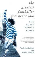 The Greatest Footballer You Never Saw: Robin Friday Story (Mainstream Sport), Ve