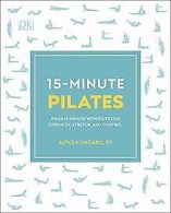 15-Minute Pilates: Four 15-Minute Workouts for Stre... | Book