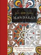 The Mandalas Colouring Book (Just ADD Colour series), Be